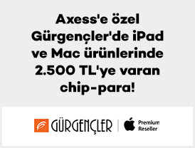 Axess’e özel Gürgençler’de iPad ve Mac ürünlerinde 2.500 TL’ye varan chip-para!