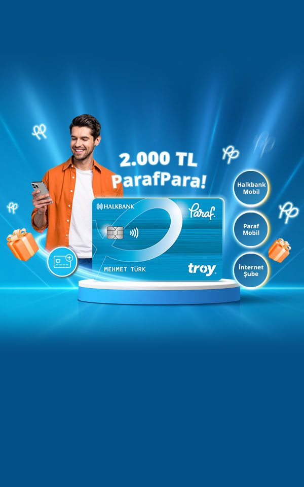 Dijital Kanal Üzerinden Paraf Troy kredi kartı sahibi olun 2.000 TL ParafPara kazanın!