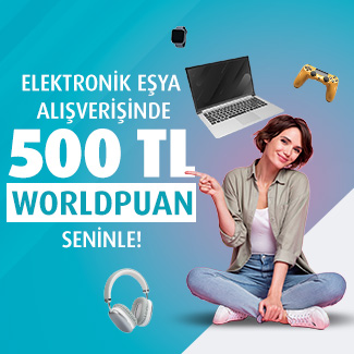 Elektronik eşya alışverişinize 500 TL Worldpuan!