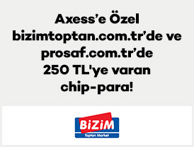 Axess’e Özel Bizimtoptan.com.tr’de ve prosaf.com.tr’de 250 TL’ye varan chip-para!