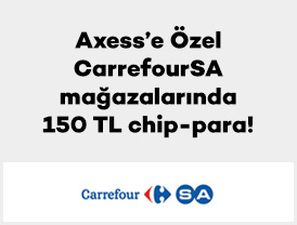 Axess’e Özel CarrefourSA mağazalarında 150 TL chip-para!
