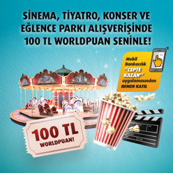Sinema, tiyatro, konser ve eğlence parkı alışverişlerinize 100 TL Worldpuan!