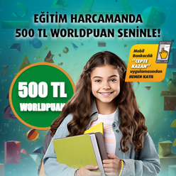 Eğitim kurumlarından yapacağınız 100.000 TL harcamaya 500 TL Worldpuan!