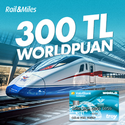 Rail&Miles ile TCDD'de 300 TL Worldpuan!