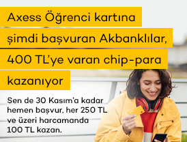 Axess Öğrenci kartına şimdi başvuran Akbanklılar, 400 TL’ye varan chip-para kazanıyor!