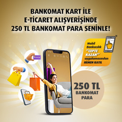 Bankomat Kart ile e-ticaret alışverişlerinize 250 TL Bankomat Para!