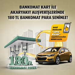 Bankomat Kart ile akaryakıt alışverişlerinize 180 TL Bankomat Para!