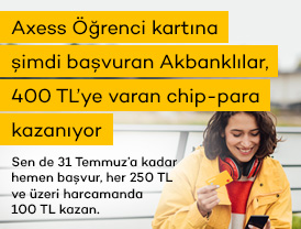 Axess Öğrenci kartına şimdi başvuran Akbanklılar, 400 TL’ye varan chip-para kazanıyor!