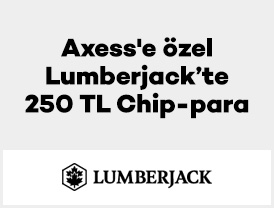Axess’e özel Lumberjack’te 250 TL Chip-para!