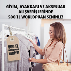 Her 1.500 TL giyim, ayakkabı ve aksesuar alışverişinize 50 TL, toplam 500 TL Worldpuan!