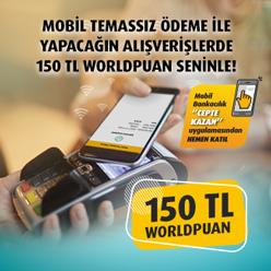 Mobil Temassız Ödeme ile her 500 TL alışverişinize 15 TL, toplam 150 TL Worldpuan!