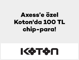 Axess’e özel Koton’da 100 TL Chip-para!