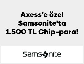 Axess’e özel Samsonite’ta 1.500 TL Chip-para!