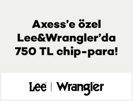 Axess’e özel Lee&Wrangler’da 750 TL chip-para!