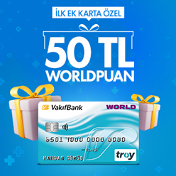 İlk çıkaracağınız Ek Kart'a 50 TL Worldpuan!