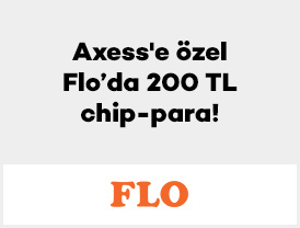 Axess’e özel Flo’de 200 TL chip-para!