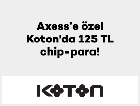 Axess’e özel Koton’da 125 TL Chip-para!