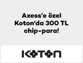Axess’e özel Koton’da 300 TL Chip-para!