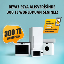 Her 10.000 TL beyaz eşya alışverişinize 150 TL, toplam 300 TL Worldpuan!