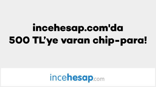 incehesap.com'da 500 TL’ye Varan Chip-Para!