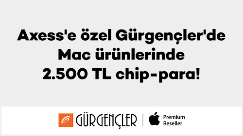 Axess'e özel Gürgençler'de Mac ürünlerinde 2.500 TL chip-para!