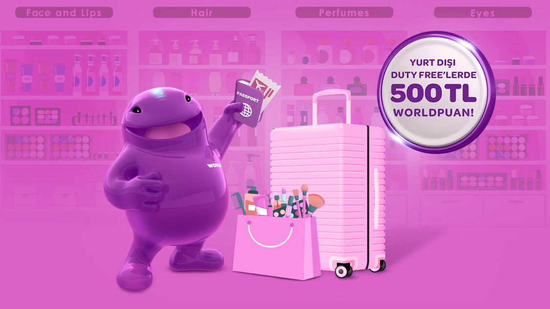 Yurt dışındaki Duty Free’lerde toplamda 500 TL’ye varan Worldpuan!
